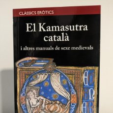Libros: EL KAMASUTRA CATALÀ I ALTRES MANUALS DE SEXE MEDIEVALS - VÍCTOR PÉREZ
