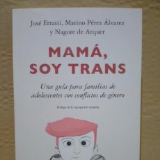 Libros: JOSE ERRASTI/NAGORE DE ARQUER. MAMÁ,SOY TRANS .DEUSTODEUSTO