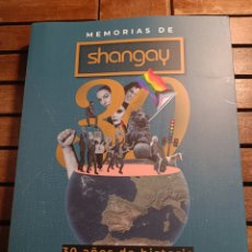 Libros: MEMORIAS DE SHANGAY 30 AÑOS DE HISTORIA LGTBIQ+ ESPAÑA ALFONSO LLOPART JOSE MOLA ROBERTO S. MIGUEL