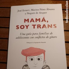 Libros: MAMÁ, SOY TRANS UNA GUÍA PARA FAMILIAS DE ADOLESCENTES CON CONFLICTOS DE GÉNERO JOSÉ ERRASTI DEUSTO