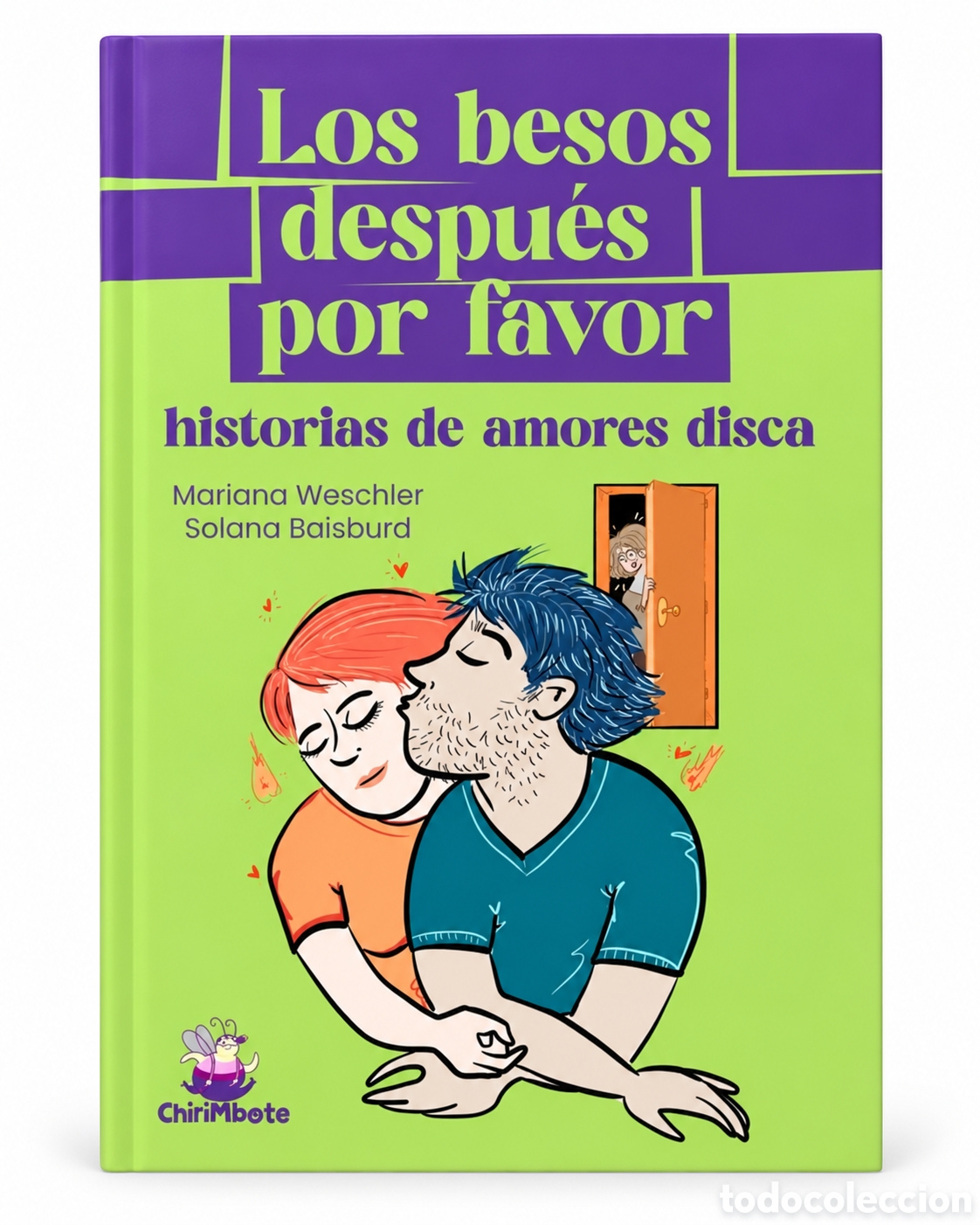 Libros: MARIANA WESCHLER &ndash; SOLANA BAISBURD &ndash; LOS BESOS DESPU&Eacute;S, POR FAVOR. HISTORIAS DE AMORES DISCA &ndash; LMD