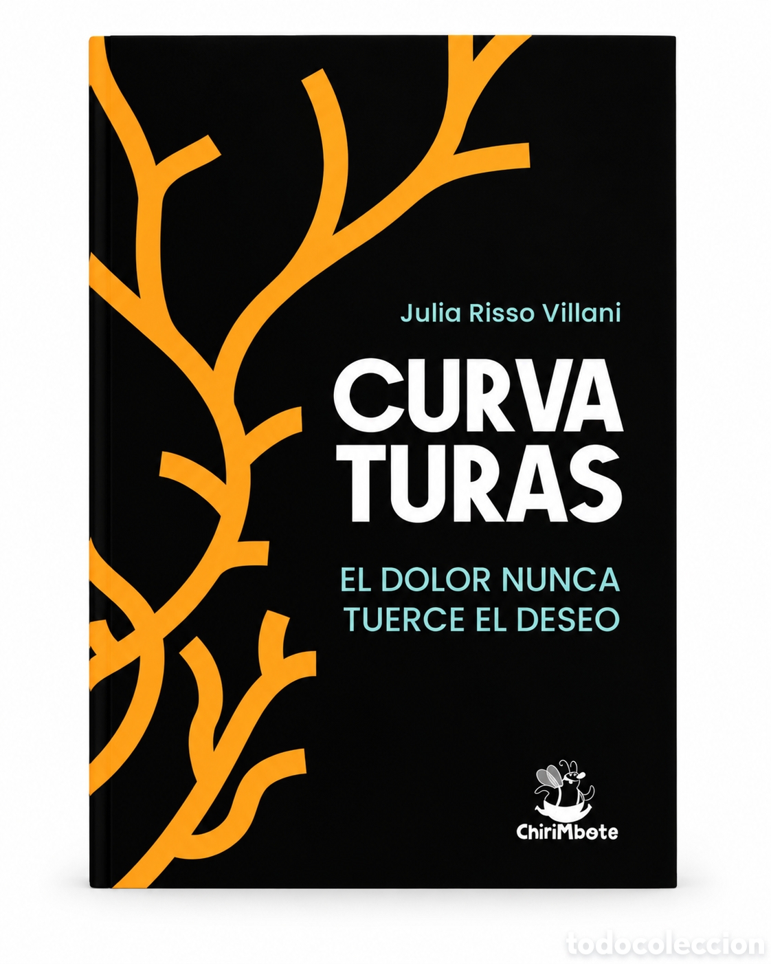 Libros: JULIA RISSO VILLANI &ndash; CURVATURAS. EL DOLOR NUNCA TUERCE EL DESEO &ndash; CHIRIMBOTE &ndash; LMD