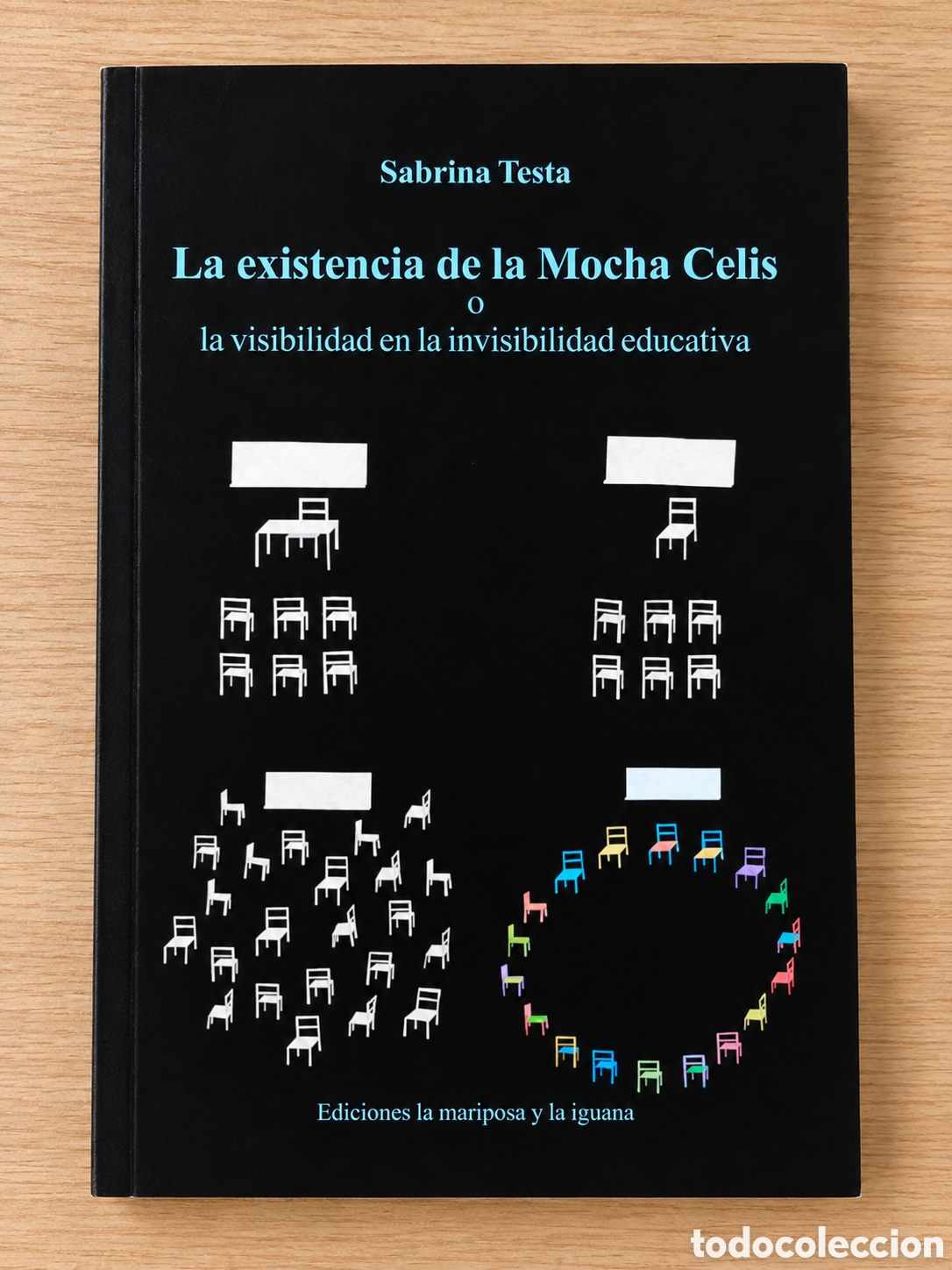 Libros: SASA TESTA &ndash; LA EXISTENCIA DE LA MOCHA CELIS O LA VISIBILIDAD EN LA INVISIBILIDAD EDUCATIVA &ndash; LMD