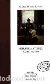 Livres: Mujer, familia y trabajo. Madrid 1850-1900: XIX Premio Victoria Kent - Amo del Amo, Mar&iacute;a Cruz del.