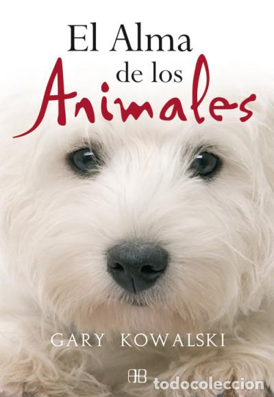 Libros: ALMA DE LOS ANIMALES, EL - KOWALSKI, GARY - Foto 1
