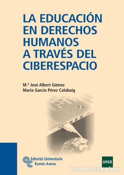 Livres: La educaci&oacute;n en derechos humanos a trav&eacute;s del ciberespacio - Albert G&oacute;mez, Mar&iacute;a Jos&eacute;, Garc&iacute;a P&eacute;rez