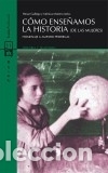 Libros: C&oacute;mo ense&ntilde;amos la historia (de las mujeres) - Gallego Franco, Henar; Moreno, M&oacute;nica
