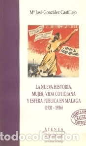 Livres: La nueva historia: Mujer, vida cotidiana y esfera p&uacute;blica en M&aacute;laga (1931-1936). [I Premio Victoria