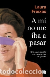 B&uuml;cher: A m&iacute; no me iba a pasar - Freixas, Laura