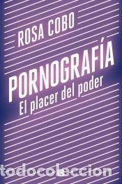 Libros: Pornograf&iacute;a. El placer del poder - Cobo, Rosa - Foto 1
