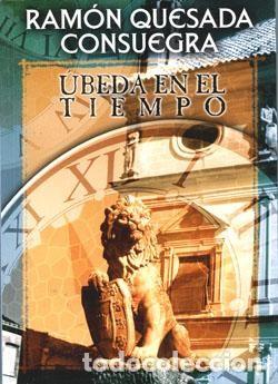 Libros: &Uacute;beda En El Tiempo. Ram&oacute;n Quesada Consuegra - Foto 1