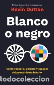 Libros: Blanco o negro - Dutton, Kevin - Foto 2