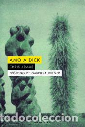 Libros: Amo a Dick - Kraus, Chris - Foto 1