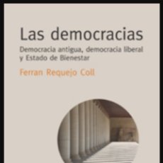 Libros: LAS DEMOCRACIAS DEMOCRACIA ANTIGUA, DEMOCRACIA LIBERAL Y ESTADO DE BIENESTAR FERRAN REQUEJO. Lote 345220023