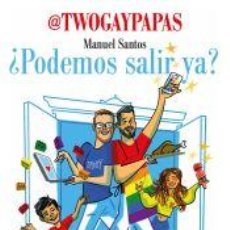 Libros: ¿PODEMOS SALIR YA? - MANUEL SANTOS (@TWOGAYPAPAS). Lote 362765505