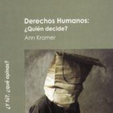 Libros: DERECHOS HUMANOS: ¿QUIÉN DECIDE? - ANN KRAMER. Lote 363727730
