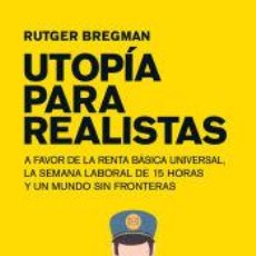 Libros: UTOPÍA PARA REALISTAS - BREGMAN, RUTGER. Lote 365982926