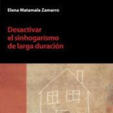 Libros: DESACTIVAR EL SINHOGARISMO DE LARGA DURACIÓN - ELENA MATAMALA ZAMARRO. Lote 365993951
