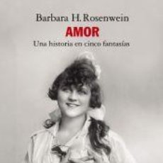 Libros: AMOR: UNA HISTORIA EN CINCO FANTASÍAS - ROSENWEIN, BARBARA H.. Lote 366066276