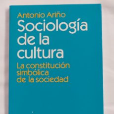 Libros: SOCIOLOGÍA DE LA CULTURA . ANTONIO ARIÑO . LA CONSTITUCIÓN SIMBÓLICA DE LA SOCIEDAD .. Lote 388592939