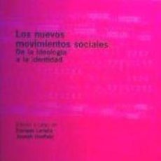 Libros: LOS NUEVOS MOVIMIENTOS SOCIALES. DE LA IDEOLOGÍA A LA IDENTIDAD. - ENRIQUE LARAÑA RODRÍGUEZ-CABELLO. Lote 401252324