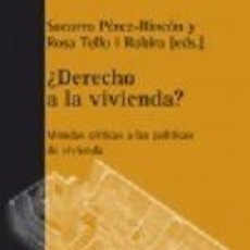 Libros: ¿DERECHO A LA VIVIENDA? MIRADA CRÍTICA A LAS POLÍTICAS DE VIVIENDA - PÉREZ RINCÓN, SOCORRO; TELLO,. Lote 402096719