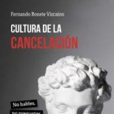 Libros: CULTURA DE LA CANCELACIÓN - BONETE VIZCAÍNO, FERNANDO. Lote 402215084
