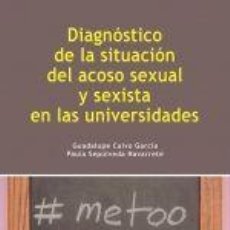 Libros: DIAGNOÌSTICO DE LA SITUACIOÌN DEL ACOSO SEXUAL Y SEXISTA EN LAS UNIVERSIDADES - CALVO GARCÃ­A,. Lote 403222569