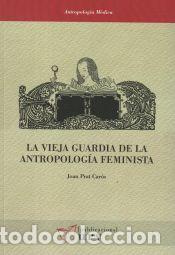 Libros: La vieja guardia de la antropolog&iacute;a feminista - Prat Car&oacute;s, Joan
