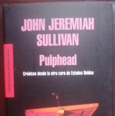 Libros: PULPHEAD: CRÓNICAS DESDE LA OTRA CARA DE ESTADOS UNIDOS JOHN JEREMIAH SULLIVAN,JUNCADELLA
