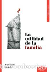 B&uuml;cher: La utilidad de la familia - ANGULO,MIGUEL &Aacute;NGEL