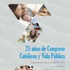 Libros: 25 AÑOS DE CONGRESO CATÓLICOS Y VIDA PÚBLICA - BONETE VIZCAINO, FERNANDO