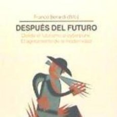 Libros: DESPUÉS DEL FUTURO: DESDE EL FUTURISMO AL CYBERPUNK. EL AGOTAMIENTO DE LA MODERNIDAD - FRANCO