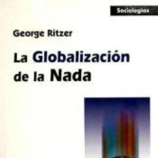 Libros: LA GLOBALIZACIÓN DE LA NADA - GEORGE RITZER