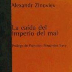 Libros: LA CAÍDA DEL IMPERIO DEL MAL - ALEXANDR ZINOVIEN