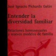 Libros: ENTENDER LA DIVERSIDAD FAMILIAR : RELACIONES HOMOSEXUALES Y NUEVOS MODELOS DE FAMILIA - PICHARDO