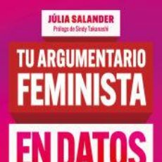Libros: TU ARGUMENTARIO FEMINISTA EN DATOS IRREBATIBLES - SALANDER, JÚLIA