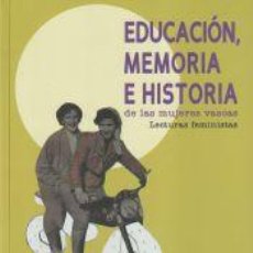Libros: EDUCACION, MEMORIA E HISTORIA DE LAS MUJERES VASCAS: LECTURAS FEMINISTAS - KARMELE BUJAN VIDALES,