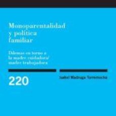 Libros: MONOPARENTALIDAD Y POLÍTICA FAMILIAR. DILEMAS EN TORNO A LA MADRE CUIDADORA/MADRE TRABAJADORA -
