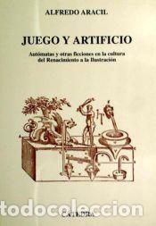 Livros: Juego y artificio : aut&oacute;matas y otras ficciones en la cultura del Renacimiento a la Ilustraci&oacute;n -