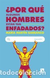 Libros: &iquest;Por qu&eacute; algunos hombres est&aacute;n tan enfadados? - Mart&iacute;n Barranco, Mar&iacute;a
