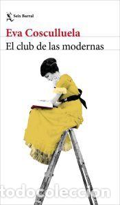 Libros: El club de las modernas - Cosculluela, Eva
