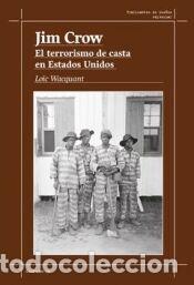 Libros: Jim Crow.: El terrorismo de casta en Estados Unidos - Wacquant, Lo&iuml;c J. D.