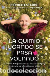 Libros: La quimio jugando se pasa volando - Esteban, M&oacute;nica