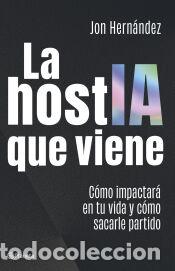 Libros: La hostIA que viene - Hern&aacute;ndez, Jon