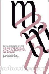 Libros: La masculinidad como dispositivo de poder - Salazar Ben&iacute;tez, Octavio