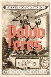 Libros: Polvo eres. Muertes ilustradas de la humanidad (retapado) - Concostrina, Nieves