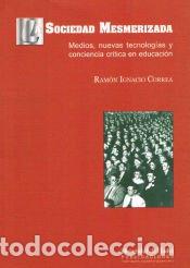 Libros: SOCIEDAD MESMERIZADA, LA - Ignacio Correa, Ram&oacute;n