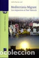 Libros: Mediterr&agrave;nia Migrant. Les migracions al Pa&iacute;s Valenci&agrave; - Piqueras Infante, Andr&eacute;s et al.
