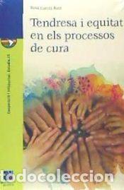 Libros: Tendresa i equitat en els processos de cura - Garcia Ruiz, Rosa